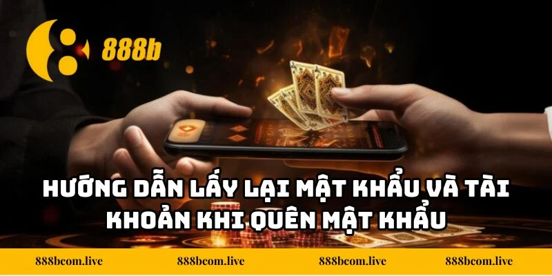 Hướng dẫn lấy lại mật khẩu và tài khoản trong trường hợp quên thông tin tài khoản