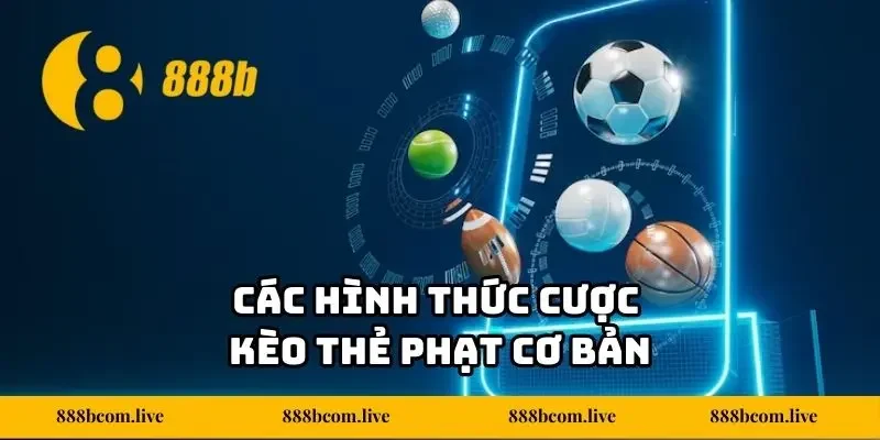 Các hình thức cược kèo thẻ phạt cơ bản