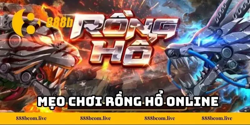 Mẹo Chơi Rồng Hổ Online Chuẩn Xác Tại 888b